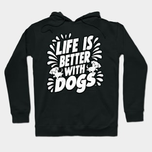 Life Is Better With Dogs Hoodie